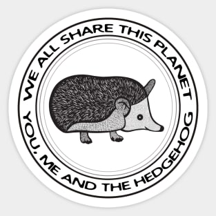 Hedgehog - We All Share This Planet - on light colors Sticker